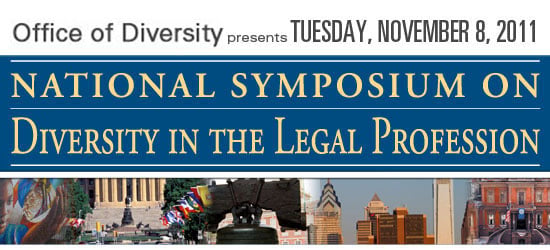 Office of Diversity presents, Tuesday, November 8, 2011, National Symposium on Diversity in the Legal Profession